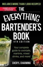 Cover art for The Everything Bartender's Book: Your Complete Guide to Cocktails, Martinis, Mixed Drinks, and More! (Everything Series)