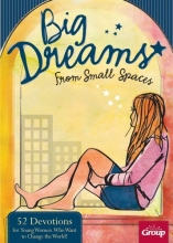 Cover art for Big Dreams for Small Spaces: 52 Devotions for Young Women Who Want to Change the World