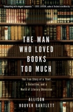 Cover art for The Man Who Loved Books Too Much: The True Story of a Thief, a Detective, and a World of Literary Obsession