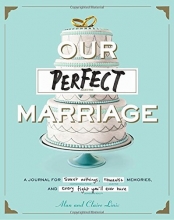 Cover art for Our Perfect Marriage: A Journal for Sweet Nothings, Romantic Memories, and Every Fight You'll Ever Have