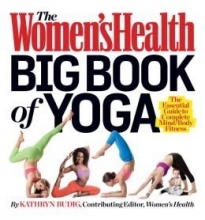Cover art for The Women's Health Big Book of Yoga: The Essential Guide to Complete Mind/Body Fitness