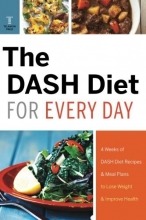Cover art for Dash Diet for Every Day: 4 Weeks of Dash Diet Recipes & Meal Plans to Lose Weight & Improve Health