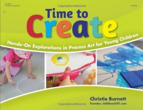 Cover art for Time to Create: Hands-On Explorations in Process Art for Young Children