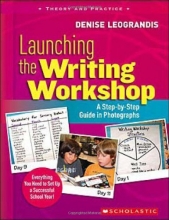 Cover art for Launching the Writing Workshop: A Step-by-Step Guide in Photographs