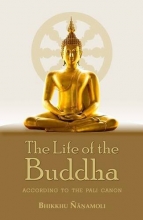 Cover art for The Life of the Buddha: According to the Pali Canon