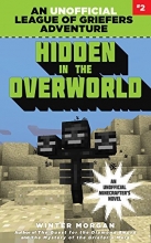 Cover art for Hidden in the Overworld: An Unofficial League of Griefers Adventure, #2 (League of Griefers Series)