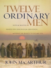 Cover art for Twelve Ordinary Men: How The Master Shaped His Disiples For Greatness And What He Wants To Do With You (Walker Large Print Books)
