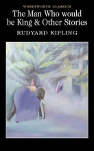 Cover art for Man Who Would Be King & Other Stories (Wordsworth Classics)