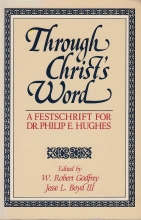 Cover art for Through Christ's Word: A Festschrift for Philip E. Hughes