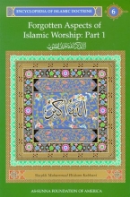 Cover art for Forgotten Aspects of Islamic Worship, Part 1: Encyclopedia of Islamic Doctrine, Vol. 6