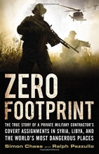Cover art for Zero Footprint: The True Story of a Private Military Contractor's Covert Assignments in Syria, Libya, And the World's Most Dangerous Places