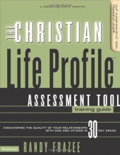 Cover art for The Christian Life Profile Assessment Tool Training Guide: Discovering the Quality of Your Relationships with God and Others in 30 Key Areas