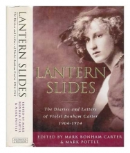 Cover art for Lantern Slides: The Diaries and Letters of Violet Bonham Carter 1904-1914