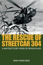 Cover art for Rescue of Streetcar 304: A Navy Pilot's Forty Hours on the Run in Laos