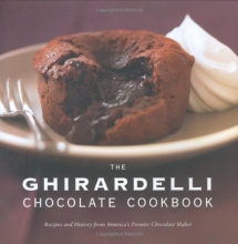 Cover art for The Ghirardelli Chocolate Cookbook: Recipes and History from America's Premier Chocolate Maker