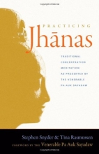 Cover art for Practicing the Jhanas: Traditional Concentration Meditation as Presented by the Venerable Pa Auk Sayadaw