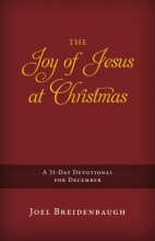 Cover art for The Joy of Jesus at Christmas: A 31-Day Devotional for December
