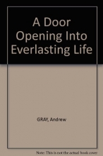 Cover art for A door opening into everlasting life: An essay tending to advance Gospel holiness, and to establish the hearts of true believers against their many doubts and fears