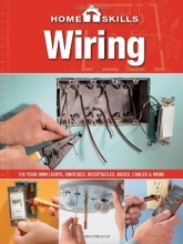 Cover art for HomeSkills: Wiring: Fix Your Own Lights, Switches, Receptacles, Boxes, Cables & More