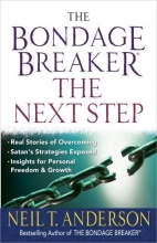 Cover art for The Bondage Breaker--the Next Step: *Real Stories of Overcoming *Satan's Strategies Exposed *Insights for Personal Freedom and Growth