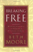 Cover art for Breaking Free: Making Liberty in Christ a Reality in Life