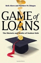 Cover art for Game of Loans: The Rhetoric and Reality of Student Debt (The William G. Bowen Memorial Series in Higher Education)
