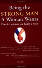Cover art for Being the Strong Man a Woman Wants: Timeless Wisdom on Being a Man