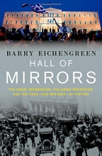 Cover art for Hall of Mirrors: The Great Depression, the Great Recession, and the Uses-and Misuses-of History