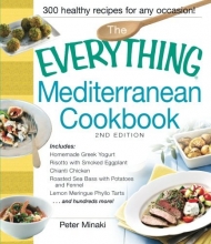 Cover art for The Everything Mediterranean Cookbook: Includes Homemade Greek Yogurt, Risotto with Smoked Eggplant, Chianti Chicken, Roasted Sea Bass with Potatoes ... Meringue Phyllo Tarts and hundreds more!