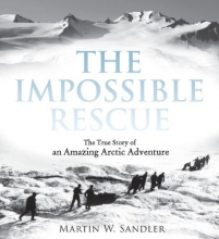 Cover art for The Impossible Rescue: The True Story of an Amazing Arctic Adventure
