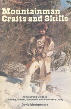 Cover art for Mountainman Crafts and Skills: An Illustrated Guide to Clothing, Shelter, Equipment, and Wilderness Living