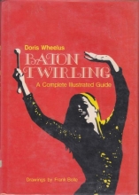 Cover art for Baton Twirling: A Complete Illustrated Guide