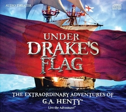 Cover art for Under Drake's Flag: The Extraordinary Adventures of G.A. Henty