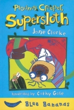 Cover art for Plodney Creeper, Supersloth (Banana Storybooks: Blue)