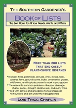 Cover art for The Southern Gardener's Book of Lists: The Best Plants for All Your Needs, Wants, and Whims