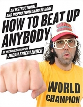 Cover art for How to Beat Up Anybody: An Instructional and Inspirational Karate Book by the World Champion
