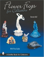 Cover art for Flower Frogs for Collectors (Schiffer Book for Collectors)