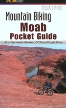 Cover art for Mountain Biking Moab Pocket Guide 2nd: 42 of the Area's Greatest Off-Road Bicycle Rides (Regional Mountain Biking Series)