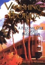 Cover art for Vanishing Florida: A Personal Guide to Sights Rarely Seen