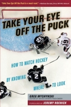 Cover art for Take Your Eye Off the Puck: How to Watch Hockey By Knowing Where to Look