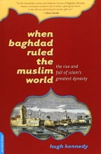 Cover art for When Baghdad Ruled the Muslim World: The Rise and Fall of Islam's Greatest Dynasty
