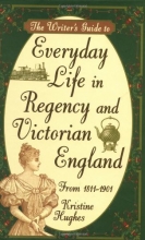 Cover art for The Writer's Guide to Everyday Life in Regency and Victorian England from 1811-1901