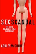 Cover art for Sex Scandal: The Drive to Abolish Male and Female