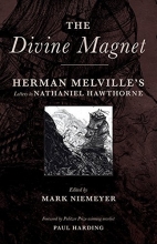 Cover art for The Divine Magnet: Herman Melville's Letters to Nathaniel Hawthorne