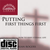 Cover art for Putting First Things First: How to Have Eternal Life