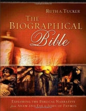 Cover art for The Biographical Bible: Exploring the Biblical Narrative from Adam and Eve to John of Patmos