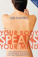 Cover art for Your Body Speaks Your Mind: Decoding the Emotional, Psychological, and Spiritual Messages That Underlie Illness