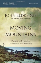 Cover art for Moving Mountains Study Guide: Praying with Passion, Confidence, and Authority