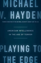Cover art for Playing to the Edge: American Intelligence in the Age of Terror