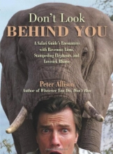Cover art for Don't Look Behind You!: A Safari Guide's Encounters With Ravenous Lions, Stampeding Elephants, And Lovesick Rhinos